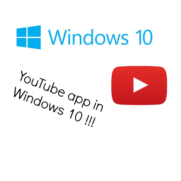 How To Get The YouTube App In Windows 10 YouTube
