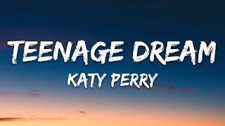 Katy Perry - Teenage Dream Lyrics