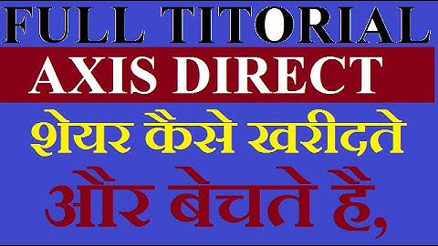 How to Buy and sell Shares Using Axis Direct pc (Hindi) || axis direct se share kaise khareede