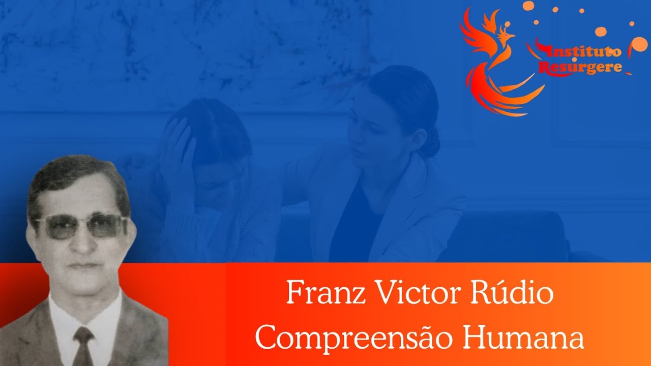 Franz Victor Rúdio e a Compreensão Humana - YouTube