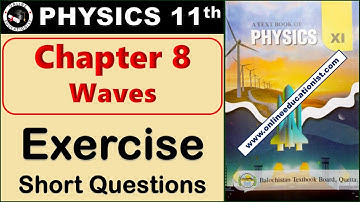 Exercise Short Questions | Chapter 8 Waves | Physics 11th | Balochistan Textbook Board Quetta