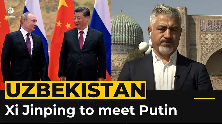 LATEST UPDATES: Xi Jinping expected to meet Vladimir Putin in Uzbekistan - DayDayNews