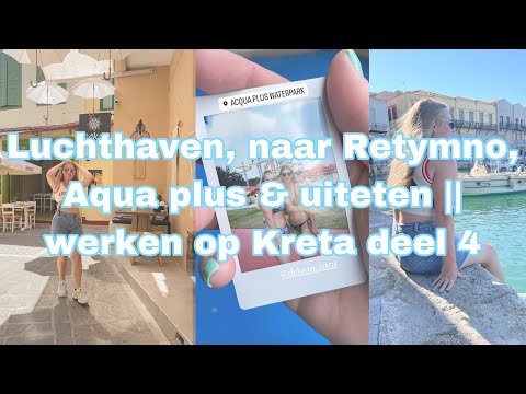 Luchthaven, naar Retymno, Aqua plus & uiteten || werken op Kreta deel 4