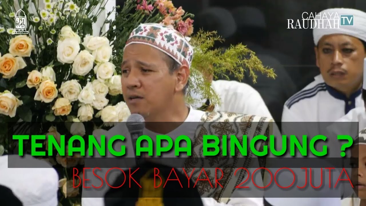 Tenang atau Bingung ? Gak Punya Uang, Besok Harus Bayar 200 Juta !! Habib Novel