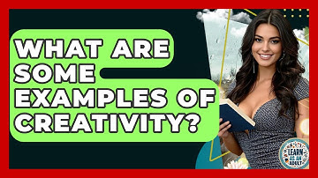 What Are Some Examples Of Creativity? - Learn As An Adult