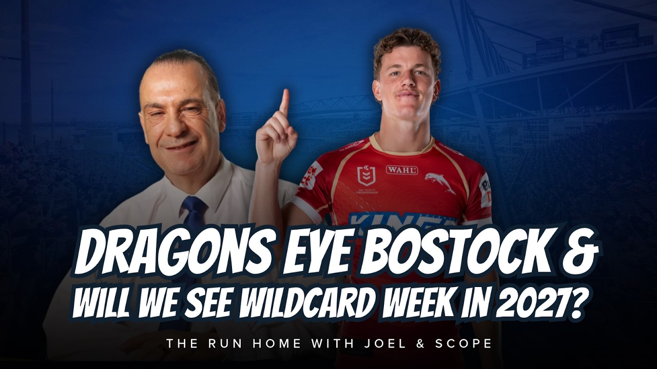#NRL | Dragons eye Jack Bostock, Peter O'Sullivan heads to Broncos & Wildcard Week coming in 2027?