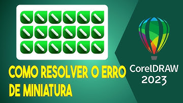 Como resolver o erro de miniatura no CorelDRAW 2023