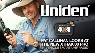 Uniden - Pat Callinan Looks at the XTRAK 80 PRO Smart UHF Radio