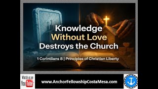 1 Corinthians Chapter 8 "Knowledge Without Love Destroys the Church"