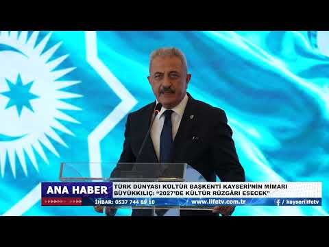 TÜRK DÜNYASI KÜLTÜR BAŞKENTİ KAYSERİ’NİN MİMARI BÜYÜKKILIÇ “2027’DE KÜLTÜR RÜZGÂRI ESECEK”