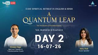 LIVE Day - 2 | A Quantum Leap: The Mechanics of Transformation | 5-Day Spiritual Retreat