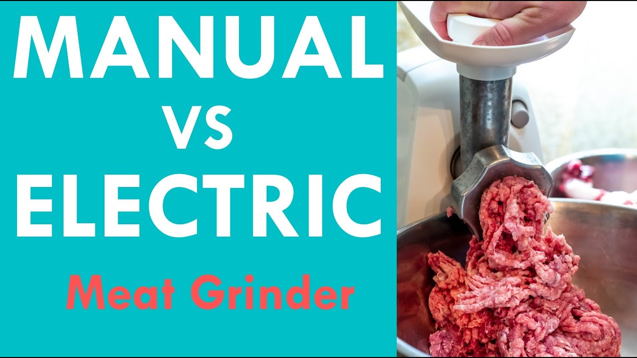 Manual vs Electric Meat Grinders – What to Choose