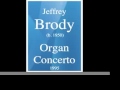 Capture de la vidéo Jeffrey Brody (B. 1950) : Organ Concerto (1995)