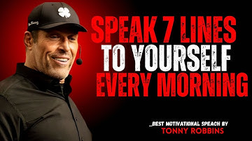 Speak 7 Lines to Yourself Every Morning - Tony Robbins Motivation