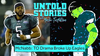 Donovan McNabb Says the T.O. Drama Broke Up Eagles | Untold Stories