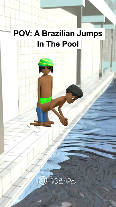 POV: A Brazilian Jumps In The Pool