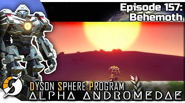DYSON SPHERE PROGRAM — Alpha Andromedae 157 | Jan 2023 Update - Behemoth