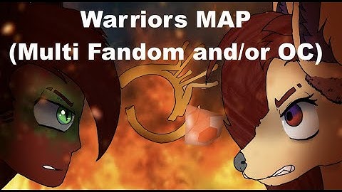"Warriors" Multi Fandom and OC MAP (CLOSE) (BACKUPS OPEN)