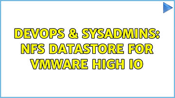 DevOps & SysAdmins: NFS Datastore for Vmware high IO