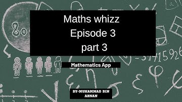 Maths Whizz Episode 3 part 3