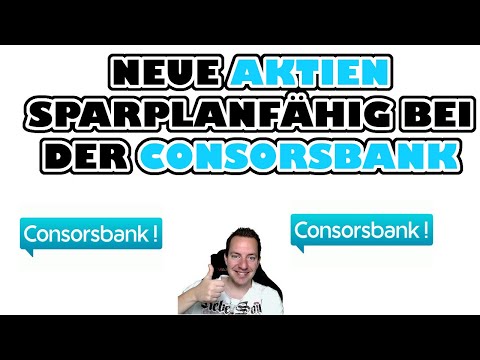 😀 Neue Aktien Sparplanfähig bei der Consorsbank 💸