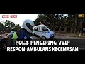 POLIS PENGIRING VVIP RESPON AMBULANS KECEMASAN