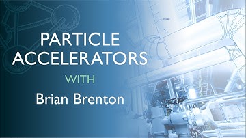 Science Thursdays: Particle Accelerators with Brian Brenton