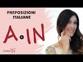 Italiano per stranieri: le PREPOSIZIONI - Italian  PREPOSITIONS A & IN - PREPOSICIONES en italiano