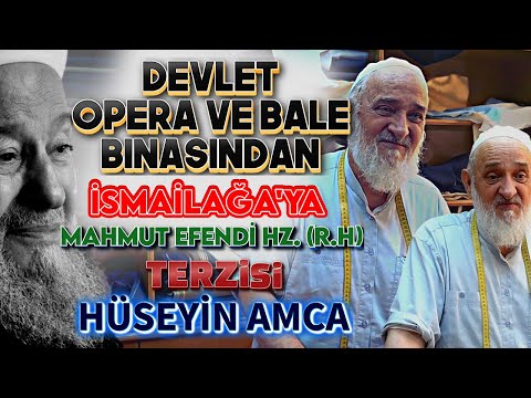 İstanbul Opera Ve Bale Binasından, Mahmut Efendi Hz.'nin (R.H) Hizmetine Terzi Hüseyin Amca - HAYFED