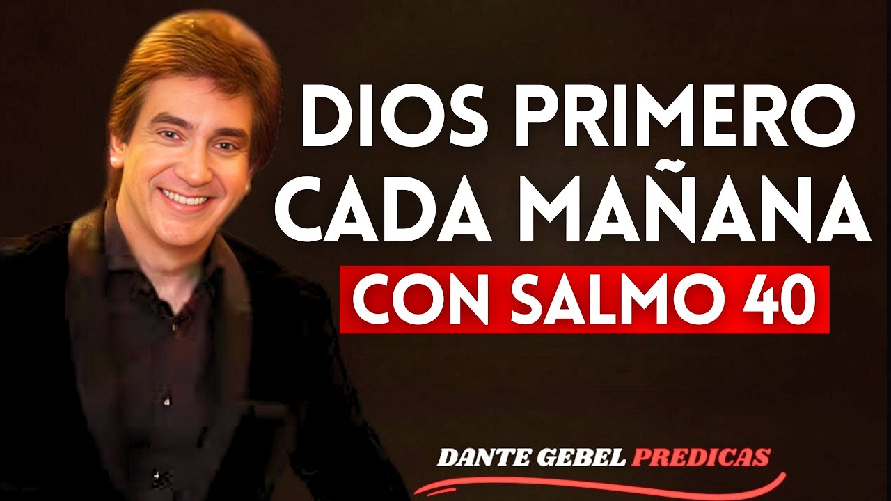 Oración Poderosa de la Mañana con Salmo 40 para Recibir Paz, Fe y Prosperidad Divina | Dante Gebel
