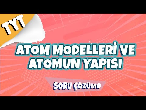 Atom Modelleri - Atomun Yapısı Soru Çözümü | TYT 2022 #hedefekoş