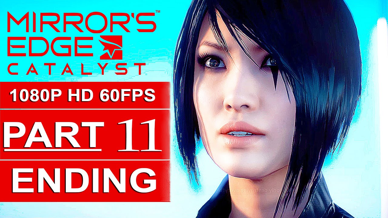 Mirror's Edge Catalyst ENDING Gameplay Walkthrough Part 11 [1080p HD