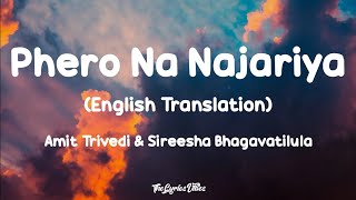 Phero Na Najariya (Lyrics) English Translation - Amit Trivedi, Sireesha Bhagavatula | Qala
