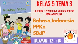 Kelas 5 Tema 3 Subtema 3 Pembelajaran 6 | Bahasa Indonesia - PPKn - SBdP | Halaman 112 - 116