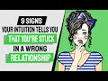 9 Signs Your Intuition Tells You That You're Stuck in a Wrong Relationship