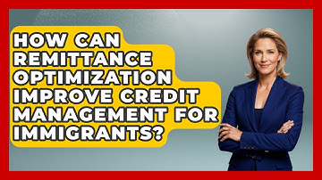How Can Remittance Optimization Improve Credit Management for Immigrants?