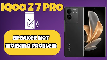 IQOO Z7 Pro Speaker Not Working Problem || How to solve speaker issues || Speaker problems