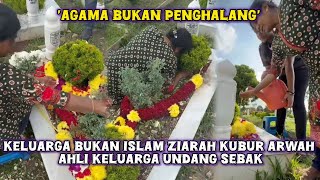 'KASIH IBU TIADA PENGHUJUNG'-KELUARGA NON MUSLIM ZIARAH KUBUR ARWAH BERAGAMA ISLAM BIKIN RAMAI SEBAK
