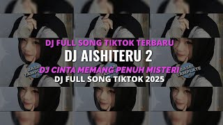 Download Lagu DJ CINTA MEMANG PENUH MISTERI TIADA YANG TAHU AKHIRNYA DJ AISHITERU 2 VIRAL TIKTOK TERBARU 2025 ! MP3