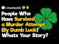 Murder Attempt Survivors, by Dumb Luck, Whats Your Story?