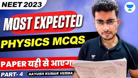 Most Expected Physics MCQs | Part - 4 | NEET Physics 2023 | Aayush Kumar Verma