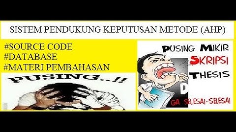 SATU PINTU | SISTEM PENDUKUNG KEPUTUSAN MENGGUNAKAN METODE AHP (SOURCE CODE+DB+MATERI PEMBAHASAN)