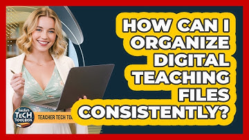 How Can I Organize Digital Teaching Files Consistently?