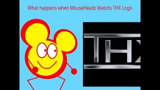 What Happens When Mouseheadz Watchs Thx Logo?