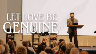Let Love Be Genuine | Romans 12:9-15 | Pastor Micah Stephens