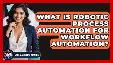 What Is Robotic Process Automation For Workflow Automation? - Saas Marketing Wizards