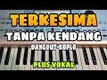 TERKESIMA || TANPA KENDANG || PLUS VOKAL