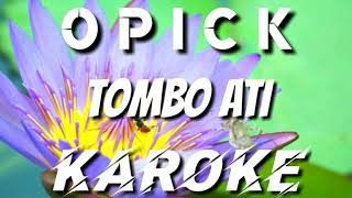 KAROKE | TOMBO ATI - OPICK