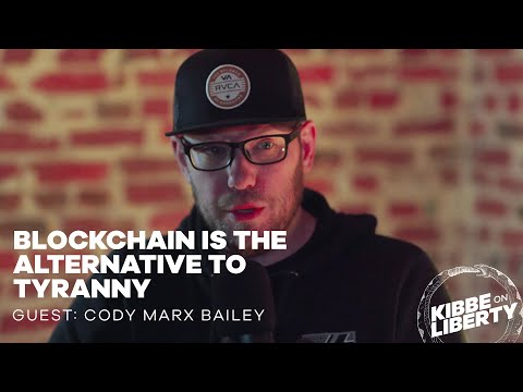 Blockchain Is the Alternative to Tyranny | Guest: Cody Marx Bailey | Ep 164