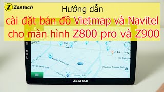 Hướng dẫn cài đặt bản đồ Vietmap và bản đồ Navitel cho màn hình Z800 pro và  Z900 | ZESTECH screenshot 3